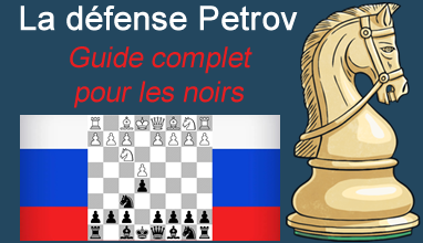 Guide d'échecs complet sur la défense russe ou défense Petrov pour jouer avec les noirs